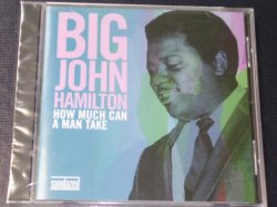 画像1: BIG JOHN HAMILTON - HOW MUCH CAN A MAN TAKE / 2006 US SEALED CD  