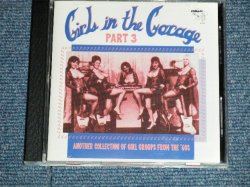 画像1: va Omnibus -  GIRLS IN THE GARAGE Part 3 : ANOTHER COLLECTION OF GIRL GROUPS FROM THE 60'S (MINT-/MINT) /  Used CD 