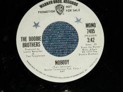 画像1: The DOOBIE BROTHERS  - NOBODY ;Debut Song (PROMO Only MONO/STEREO) ( Ex/Ex ) / 1971 US AMERICA ORIGINAL "WHITE LABEL / PROMO Only Same Flip" Used 7"Single 
