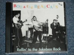 画像1: BOB & THE BEARCATS - ROLLIN' TO THE JUKEBOX ROCK ( new )  / 2000 GERMAN  ORIGINAL  "BRAND NEW" CD 