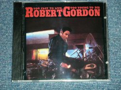 画像1: ROBERT GORDON -  TOO FAST TO LIVE , TOO YOUNG TO DIE ( SEALED ) / 1997 US AMERICA ORIGINAL  "BRAND NEW SEALED" CD  