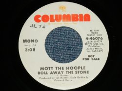 画像1: MOTT THE HOOPLE  - ROLL AWAY THR STONE : MONO / STEREO  ( MINT-/MINT- : "DATE"STAMP OL  ) / 1974 US AMERICA ORIGINAL "WHITE Label PROMO" "PROMO ONLY SAME FLIP" Used 7" Single 