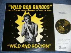 画像1: WILD BOB BURGOS - WILD AND ROCKIN : THE TATTOOED SLEDGEHAMMER OF ROCK 'N' ROLL (NEW)  /  1982 UK ENGLAND ORIGINAL "BRAND NEW"  LP