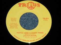 画像1: LITTLE ROYAL - YOU'LL LOSE A GOOD THING (Slow Deep Soul) : I'LL COME CRAWLING (Funky Northern Soul)  (Ex+++/Ex+++) /  1972 US AMERICA ORIGINAL Used 7"45  Single