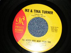 画像1: IKE & TINA TURNER - A) I'LL NEVER NEED MORE THAN HITS   B) THE CASH BOX BLUES (Ex++/Ex++ Looks:MINT- WOL) / 1967 US AMERICA ORIGINAL Used 7"Single  