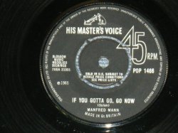 画像1: MANFRED MANN - IF YOU GOTTA GO, GO NOW ( Ex+/Ex+ ) / 1965 UK ORIGINAL 7"Single 