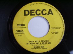 画像1: JOANNA NEEL - DADDY WAS A PREACHER BUT MAMA WAS A GO-GO GIRL ( PROMO ONLY SAME FLIP ) / 1971  US ORIGINAL 7"SINGLE