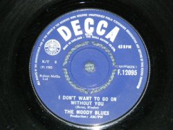 画像1: THE MOODY BLUES - I DON'T WANT TO GO WITHOUT YOU  / 1965 UK ORIGINAL 7"Single