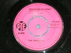 画像1: THE SEARCHERS - SWEETS FOR MY SWEET  / 1963 UK ORIGINAL 7" Single 