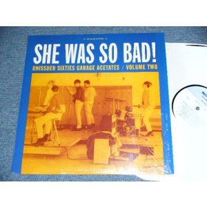 画像: V.A. OMNIBUS -  SHE WAS SO BAD! : UNISSUED SIXTIES GARAGE ACETATES VOL.2  / 2009 US ORIGINAL Used LP