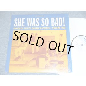 画像: V.A. OMNIBUS -  SHE WAS SO BAD! : UNISSUED SIXTIES GARAGE ACETATES VOL.2  / 2009 US ORIGINAL Used LP