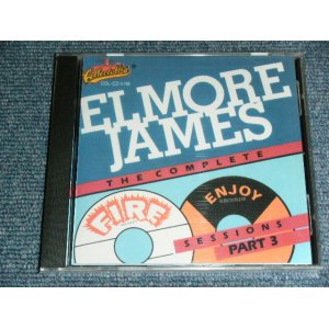画像: ELMORE JAMES - THE COMPLETE FIRE AND ENJOY SESSIONS PART 3 / 1991 US AMERICA Brand New SEALED CD  