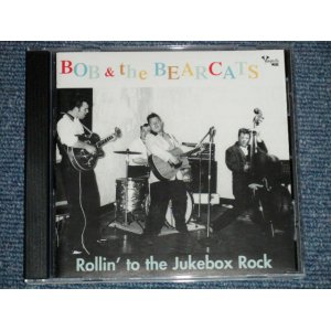 画像: BOB & THE BEARCATS - ROLLIN' TO THE JUKEBOX ROCK ( new )  / 2000 GERMAN  ORIGINAL  "BRAND NEW" CD 