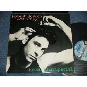 画像: ROBERT GORDON w/LINK WRAY - FRESH FISH SPECIAL (Ex++/Ex+++ )  / 1978 US AMERICA ORIGINAL Used LP