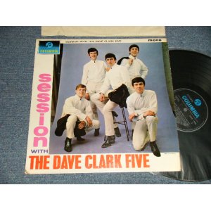 画像: THE DAVE CLARK FIVE - SESSION WITH (Matrix # A) XAX-2615-1N  B) XAX-2616-1N) (Ex+++, Ex++/Ex+++ Looks:Ex++, MINT-) / 1964 UK ENGLAND Original "Blue Columbia Label"  MONO Used LP