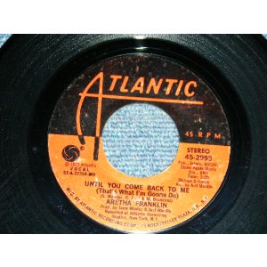 画像: ARETHA FRANKLIN - A) UNTIL YOU COME BACK TO ME   B) IF YOU DON'T THINK  (Ex++/Ex++) /1973 US AMERICA ORIGINAL Used 7"45 