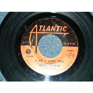 画像: ARETHA FRANKLIN - A)BABY I LOVE YOU  B)SING DOWN SLOW (MINT-/MINT-) /1967 US AMERICA ORIGINAL Used 7"45 