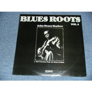画像: JOHN HENRY BARBEE -  I Ain't Gonna Pick No More Cotton (Sealed) / 1981 US AMERICA  REISSUE "BRAND NEW SEALED" LP