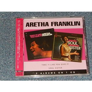 画像: ARETHA FRANKLIN - SOUL SISTER TAKE IT LIKE YOU GIVE IT /SOUL SISTER テイク・イット・ライク・ユー・ギヴ・イット/ソウル・シスター  (SEALED) /  2008 輸入盤国内仕様 帯・日本語解説付き "BRAND NEW SEALED" CD