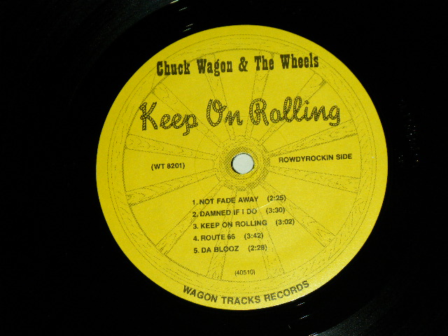 画像: CHUCK WAGON and The WHEELS - KEEP ON ROLLING  ( AMERICAN ROOTS ROCK & COUNTRY ROCK )   / 1982 US AMERICA ORIGINAL Release from INDEPENDENT Label Used LP 
